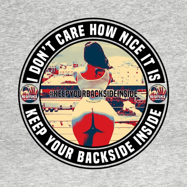 Keep Your Backside Inside by FirstTees